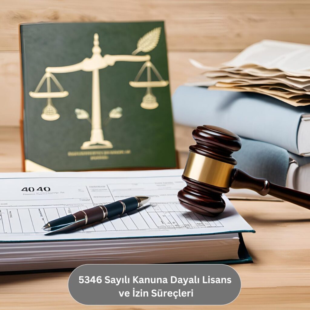 5346 Sayılı Kanuna Dayalı Lisans ve İzin Süreçleri